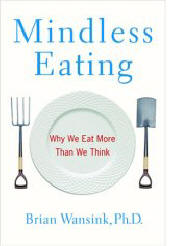 Mindless Eating: Why We Eat More Than We Think